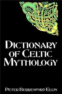 A Dictionary of Celtic Mythology