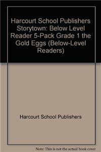 Storytown: Below-Level Reader 5-Pack Grade 1 the Gold Eggs