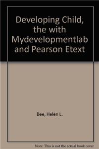 Developing Child, the with Mydevelopmentlab and Pearson Etext