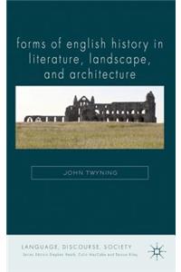 Forms of English History in Literature, Landscape, and Architecture