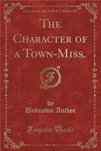 The Character of a Town-Miss. (Classic Reprint)