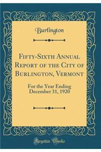 Fifty-Sixth Annual Report of the City of Burlington, Vermont: For the Year Ending December 31, 1920 (Classic Reprint)