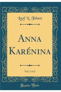 Anna Karï¿½nina, Vol. 2 of 2 (Classic Reprint)