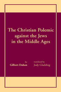 Christian Polemic Against the Jews in the Middle Ages