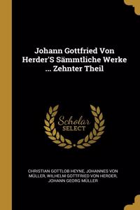 Johann Gottfried Von Herder'S Sämmtliche Werke ... Zehnter Theil