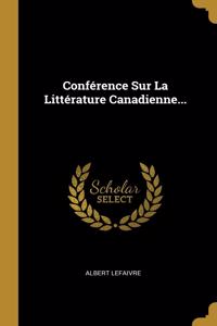 Conférence Sur La Littérature Canadienne...