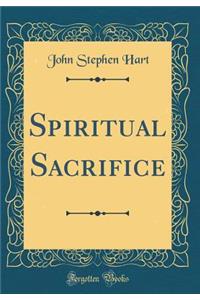 Spiritual Sacrifice (Classic Reprint)