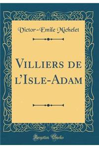 Villiers de l'Isle-Adam (Classic Reprint)