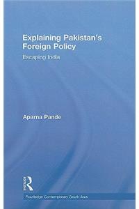 Explaining Pakistan's Foreign Policy