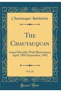 The Chautauquan, Vol. 35: Issued Monthly With Illustrations; April, 1902-September, 1902 (Classic Reprint)