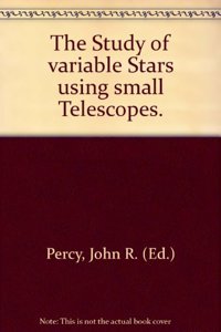 The Study of Variable Stars Using Small Telescopes
