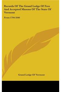 Records Of The Grand Lodge Of Free And Accepted Masons Of The State Of Vermont