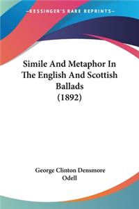 Simile And Metaphor In The English And Scottish Ballads (1892)