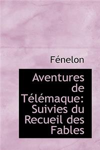 Aventures de Telemaque: Suivies Du Recueil Des Fables: Suivies Du Recueil Des Fables