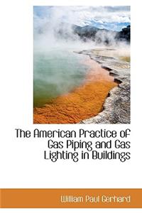 The American Practice of Gas Piping and Gas Lighting in Buildings