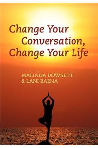 Change Your Conversation, Change Your Life