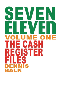 SEVEN ELEVEN, Volume One, The Cash Register Files