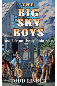 Big Sky Boys And Life on the Spinnin' Spur