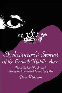 Shakespeare's Stories of the English Middle Ages