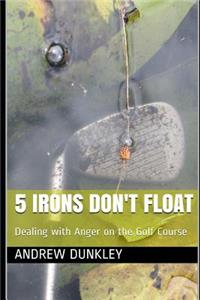 5 Irons Don't Float
