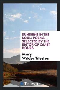 Sunshine in the Soul: Poems Selected by the Editor of Quiet Hours