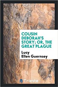 Cousin Deborah's Story; Or, the Great Plague