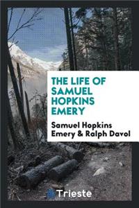The Life of Samuel Hopkins Emery