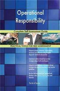 Operational Responsibility Complete Self-Assessment Guide