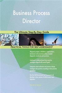 Business Process Director The Ultimate Step-By-Step Guide
