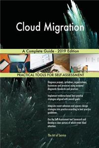 Cloud Migration A Complete Guide - 2019 Edition
