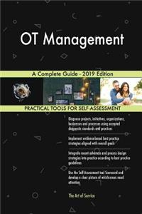 OT Management A Complete Guide - 2019 Edition