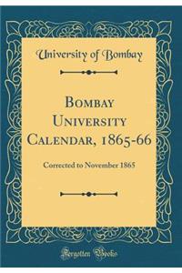 Bombay University Calendar, 1865-66: Corrected to November 1865 (Classic Reprint)