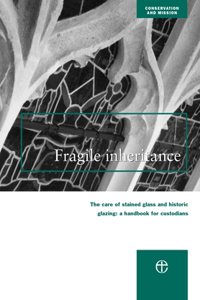 A Fragile Inheritance: The Care of Stained Glass and Historic Glazing