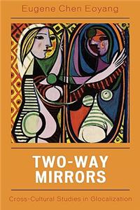 Two-Way Mirrors: Cross-Cultural Studies in Globalization