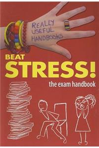 Beat Stress! the Exam Handbook