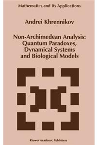 Non-Archimedean Analysis: Quantum Paradoxes, Dynamical Systems and Biological Models