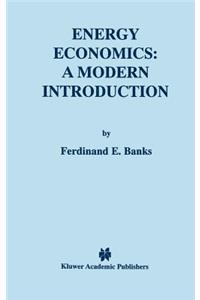 Energy Economics: A Modern Introduction