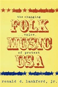 Folk Music USA - The Changing Voice of Protest