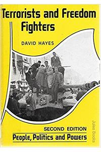 Terrorists and Freedom Fighters : People, Politics and Powers Series