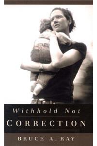 Withhold Not Correction