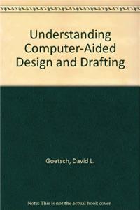 Understanding Computer-Aided Design and Drafting