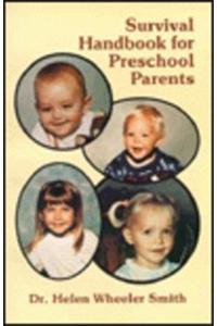 Survival Handbook for Preschool Parents, Grandparents, Teachers, Nursery School, Day-Care, and Health Workers