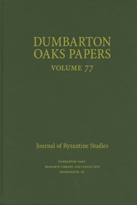 Dumbarton Oaks Papers, 77