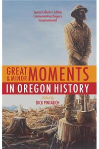 Great and Minor Moments in Oregon History