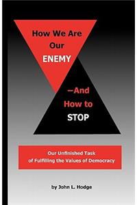 How We Are Our Enemy--And How to Stop