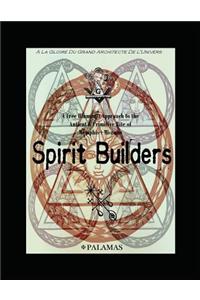 Spirit Builders: A Free Illuminist Approach to the Antient & Primitive Rite of Memphis Misraim