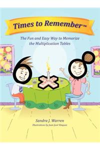 Times to Remember, the Fun and Easy Way to Memorize the Multiplication Tables