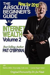 Absolute Beginner's Guide to Internet Wealth, Volume 2: New for 2010