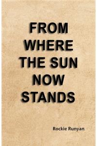 From Where the Sun Now Stands
