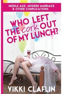 Who Left the Cork Out of my Lunch?